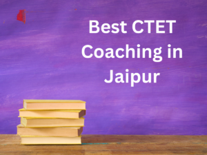 Best CTET Coaching in Jaipur